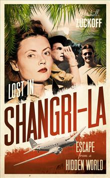 Lost in Shangri-La: Escape from a Hidden World - A True Story
