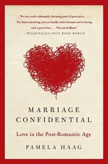 Marriage Confidential: Love in the Post-Romantic Age