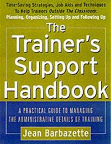 The Trainer's Support Handbook: A Practical Guide to Managing the Administrative Details of Training