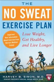 The No Sweat Exercise Plan: Lose Weight, Get Healthy, and Live Longer
