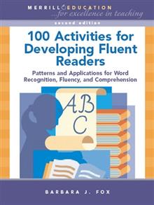 100 Activities for Developing Fluent Readers: Patterns and Applications for Word Recognition, Fluency, and Comprehension