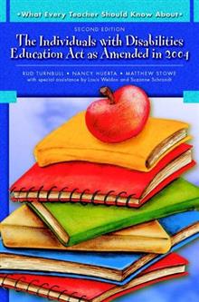What Every Teacher Should Know About: The Individuals with Disabilities Education Act as Amended in 2004