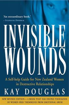 Invisible Wounds: a Self-help Guide for New Zealand Women in Destructive Relationships
