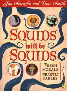 Squids Will be Squids: Fresh Morals, Beastly Fables