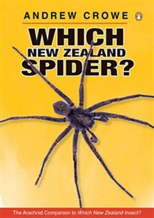 Which New Zealand Spider?: Including Their Eight-legged Cousins: the Harvestmen, False Scorpions, Mites, Ticks and Sea Spiders