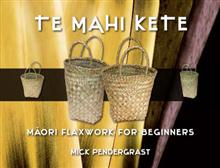 Te Mahi Kete: Maori Flaxwork for Beginners