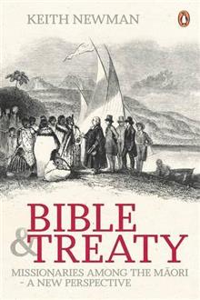 Bible and Treaty: Missionaries Among the Maori - a New Perspective