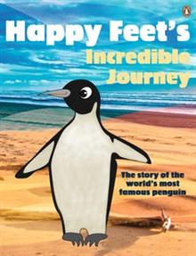 Happy Feet's Incredible Journey: The Story of the World's Most Famous Penguin