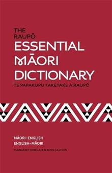 The Raupo Essential Maori Dictionary: Te Papakupu Taketake a Raupo : Maori-English. English-Maori