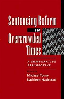 Sentencing Reform in Overcrowded Times: A Comparative Perspective