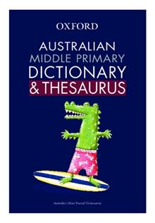Australian Middle Primary Dictionary and Thesaurus