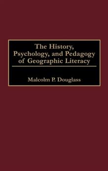 History, Psychology and Pedagogy of Geographic Literacy