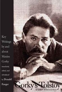 Gorky's Tolstoy and Other Reminiscences: Key Writings by and About Maxim Gorky