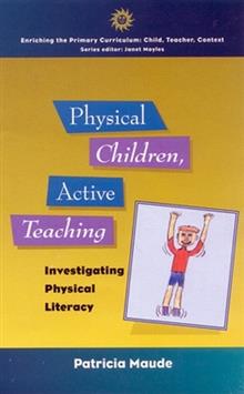 Physical Children, Active Teaching: Investigating Physical Literacy