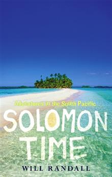 Solomon Time: Adventures in the South Pacific