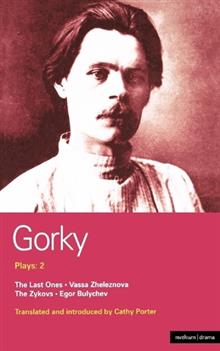 Gorky Plays: v. 2: The Zykovs ; Egor Bulychov ; Vassa Zheleznova (The Mother) ; The Last Ones