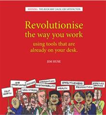 Revolutionise the Way You Work: using Tools That are Already on Your Desk