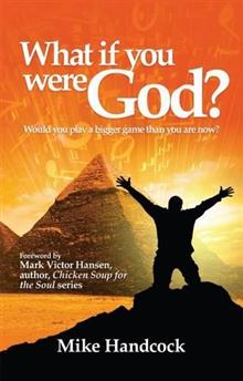 What If You Were God?: Would You Play a Bigger Game Than You are Now?