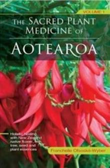 The Sacred Plant Medicine of Aotearoa. Volume 1