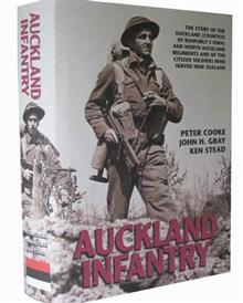 Auckland Infantry: The Story of the Auckland (Countess of Ranfurly's Own) and North Auckland Regiments and of the Citizen Soldiers Who Served New Zealand