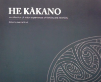 He kakano : a collection of Maori experiences of fertility and infertility