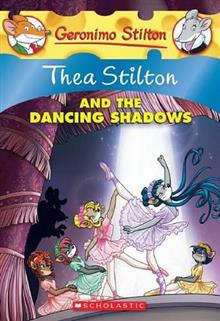 Thea Stilton and the Dancing Shadows: A Geronimo Stilton Adventure