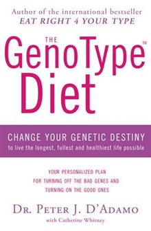 The Genotype Diet: Change Your Genetic Destiny to Live the Longest, Fullest and Healthiest Life Possible