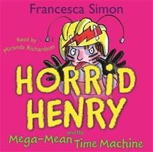 Horrid Henry and the Mega-mean Time Machine
