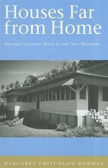 Houses Far from Home: British Colonial Space in the New Hebrides