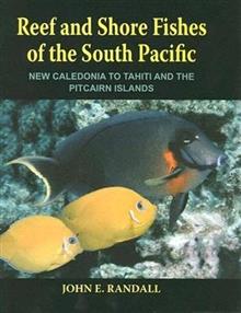 Reef and Shore Fishes of the South Pacific: New Caledonia to Tahiti and the Pitcairn Islands