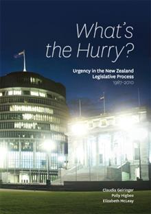 What's the Hurry?: Urgency in the New Zealand Legislative Process 1987-2010