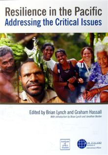 Resilience in the Pacific: Addressing the Critical Issues : Proceedings of a Conference Held in Wellington, New Zealand, 16-17 February 2011