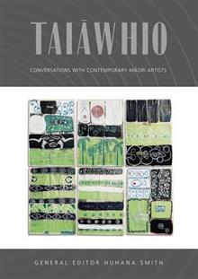 Taiawhio: Conversations with Contemporary Maori Artists