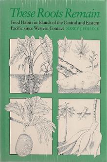 These Roots Remain: Food Habit in Islands of the Central and Eastern Pacific Since Western Contact