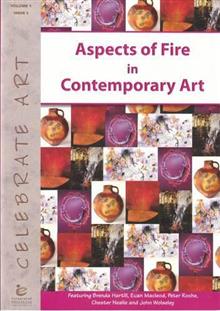 Aspects of Fire in Contemporary Art: Featuring Brenda Hartill, Euan Macleod, Peter Roche, Chester Nealie and John Wolseley