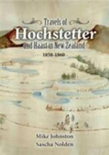 Travels of Hochstetter and Haast in New Zealand, 1858-60