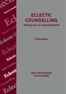 Eclectic Counselling: Working with an Integrated Model