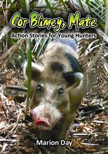 Cor Blimey, Mate: Action Stories for Young Hunters