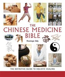 Chinese Medicine Bible: The Definitive Guide to Holistic Healing