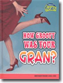 How Groovey Was Your Gran?: Britain from 1948-1968