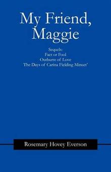 My Friend, Maggie: Sequels: Fact or Fool, Outburst of Love and The Days of Carina Fielding Minuet'