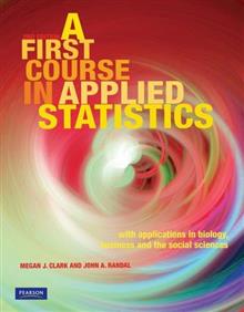 A First Course in Applied Statistics: With Applications in Biology, Business and the Social Sciences