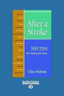 After a Stroke: 300 Tips for Making Life Easier