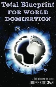 Total Blueprint for World Domination: Life Planning for Teens