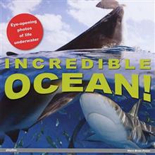 Incredible Ocean!: Eye Opening Photos of Life Underwater