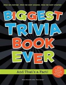 Biggest Trivia Book Ever: and That's a Fact!