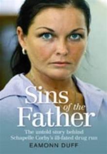 Sins of the Father: The Untold Story Behind Schapelle Corby's Ill-fated Drug Run