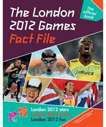 The London 2012 Games Fact File: An Official London 2012 Games Publication