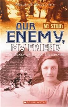 Our Enemy, My Friend: The Diary of Emma Shelldrake Adelaide Hills, 1915