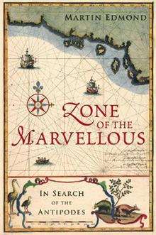Zone of the Marvellous: In Search of the Antipodes